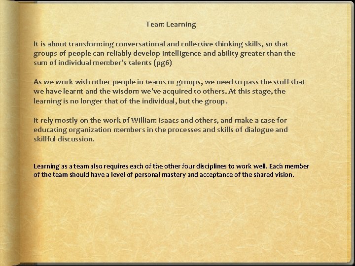 Team Learning It is about transforming conversational and collective thinking skills, so that groups