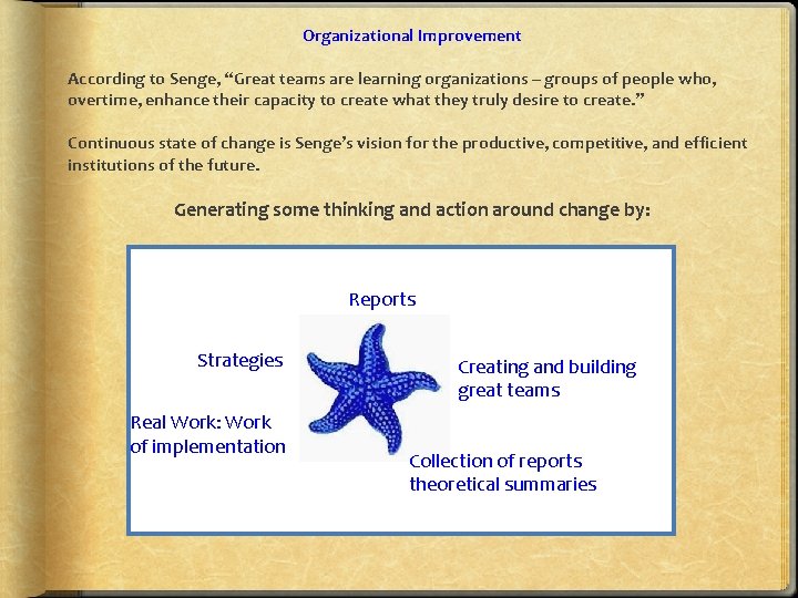 Organizational Improvement According to Senge, “Great teams are learning organizations – groups of people