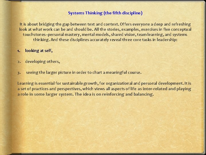 Systems Thinking (the fifth discipline) It is about bridging the gap between text and