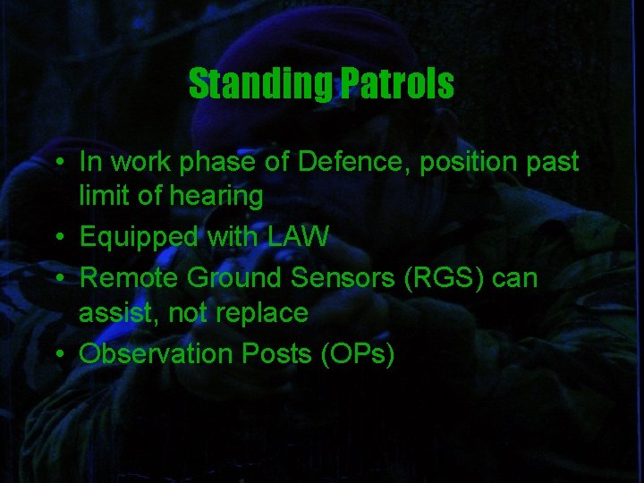 Standing Patrols • In work phase of Defence, position past limit of hearing •