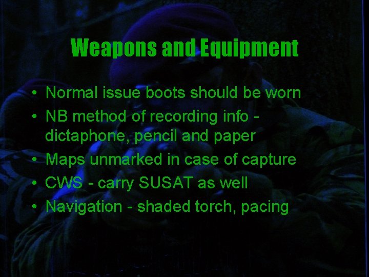 Weapons and Equipment • Normal issue boots should be worn • NB method of