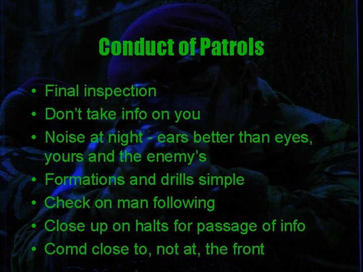 Conduct of Patrols • Final inspection • Don’t take info on you • Noise