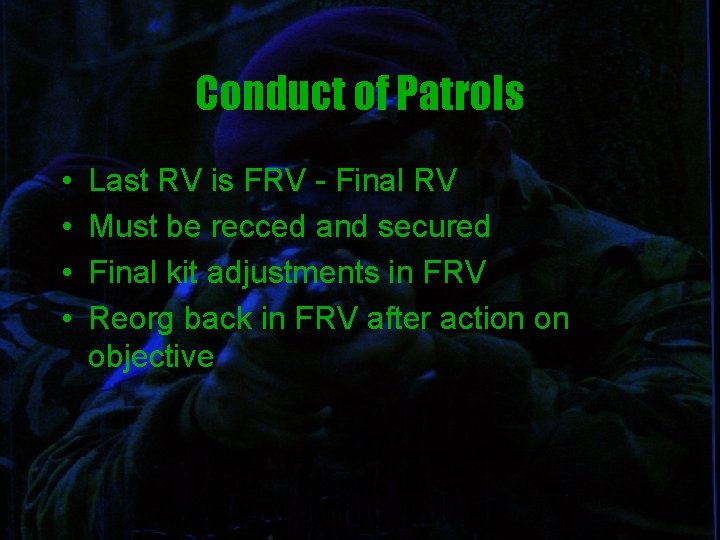 Conduct of Patrols • • Last RV is FRV - Final RV Must be
