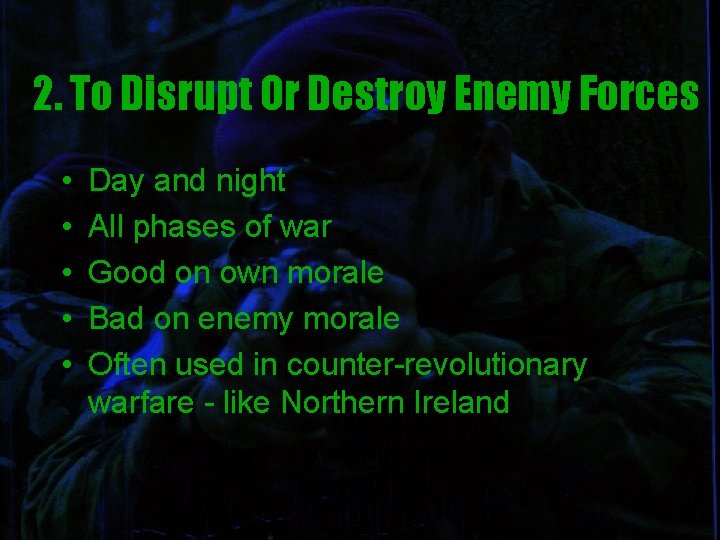 2. To Disrupt Or Destroy Enemy Forces • • • Day and night All