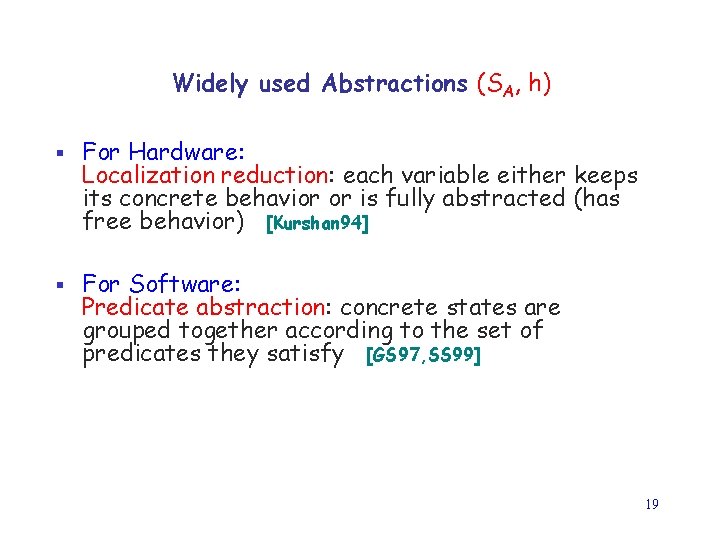 Widely used Abstractions (SA, h) § For Hardware: Localization reduction: each variable either keeps