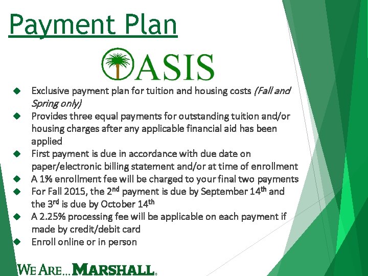 Payment Plan Exclusive payment plan for tuition and housing costs (Fall and Spring only)