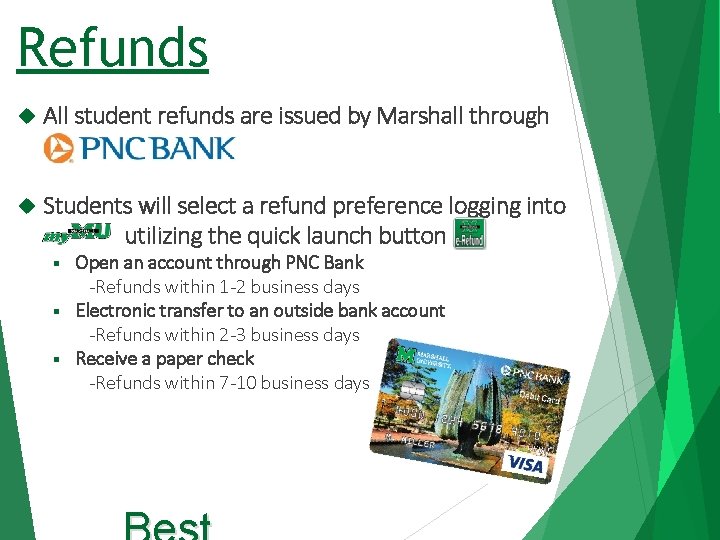 Refunds All student refunds are issued by Marshall through Students will select a refund