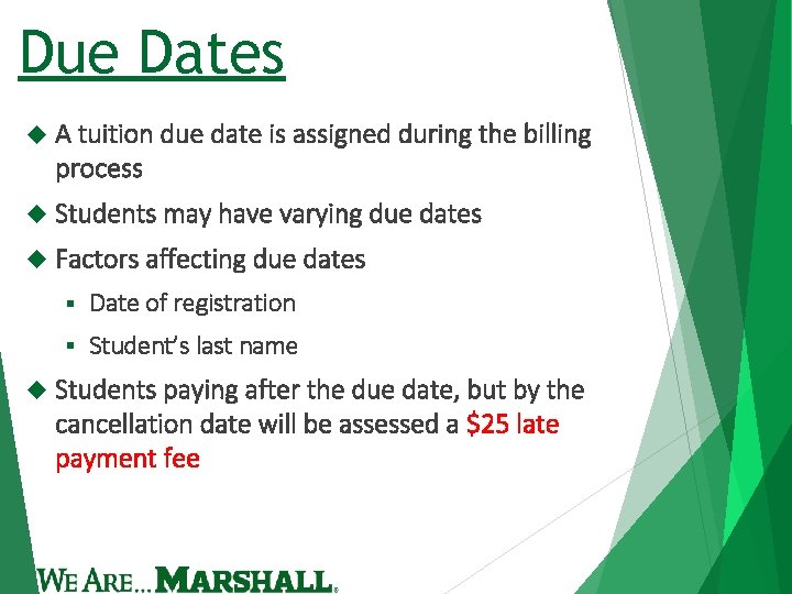 Due Dates A tuition due date is assigned during the billing process Students may