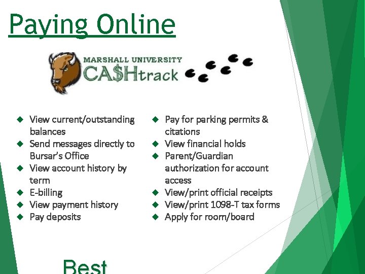 Paying Online View current/outstanding balances Send messages directly to Bursar’s Office View account history