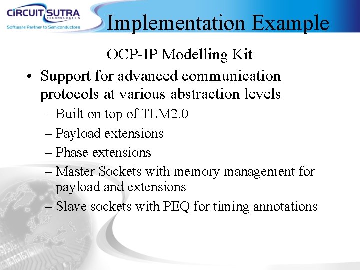 Implementation Example OCP-IP Modelling Kit • Support for advanced communication protocols at various abstraction