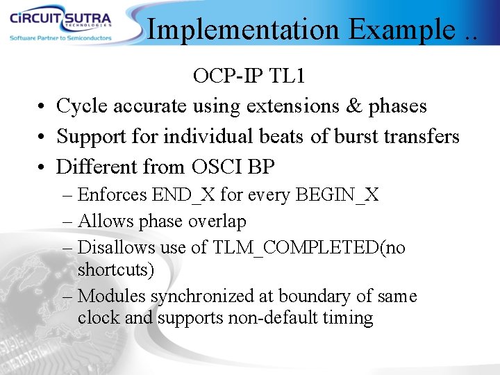 Implementation Example. . OCP-IP TL 1 • Cycle accurate using extensions & phases •