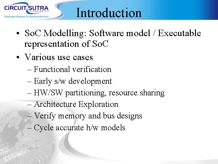 Introduction • So. C Modelling: Software model / Executable representation of So. C •