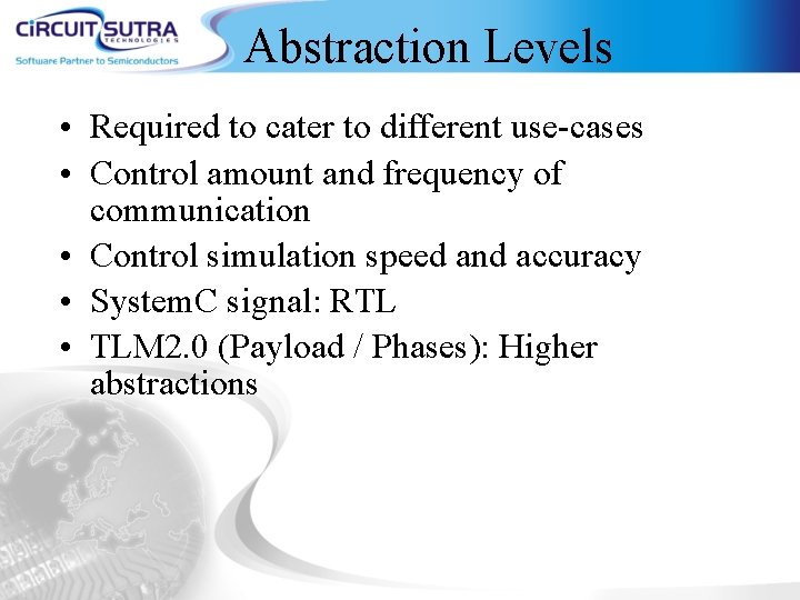 Abstraction Levels • Required to cater to different use-cases • Control amount and frequency