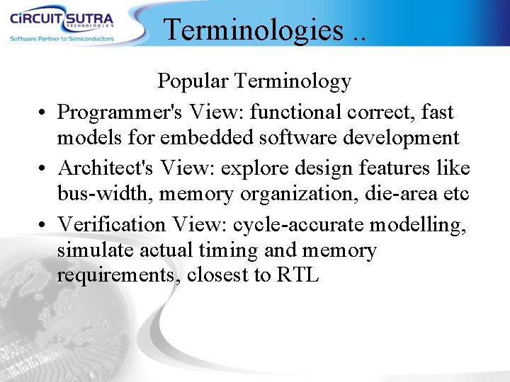 Terminologies. . Popular Terminology • Programmer's View: functional correct, fast models for embedded software