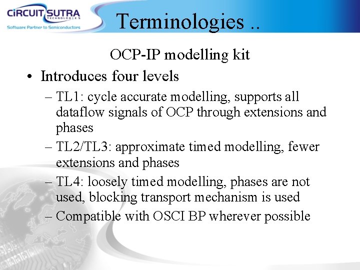 Terminologies. . OCP-IP modelling kit • Introduces four levels – TL 1: cycle accurate