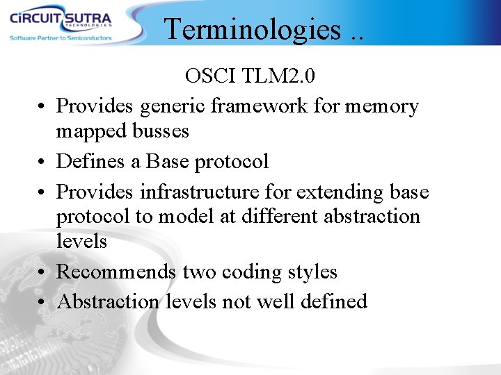 Terminologies. . • • • OSCI TLM 2. 0 Provides generic framework for memory