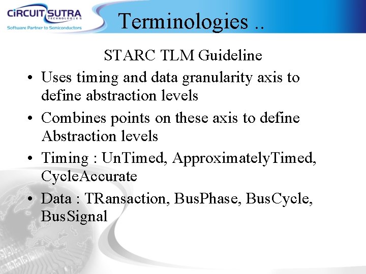 Terminologies. . • • STARC TLM Guideline Uses timing and data granularity axis to