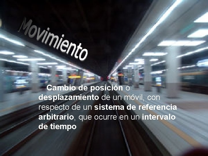 Cambio de posición o desplazamiento de un móvil, con respecto de un sistema de