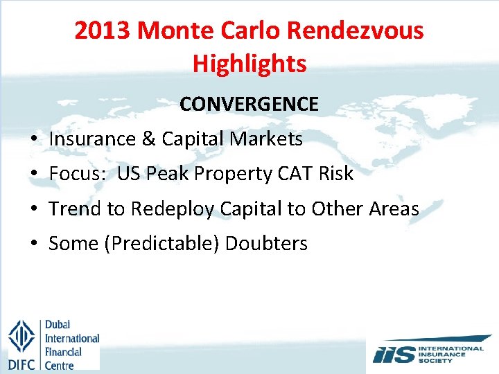 2013 Monte Carlo Rendezvous Highlights CONVERGENCE • Insurance & Capital Markets • Focus: US