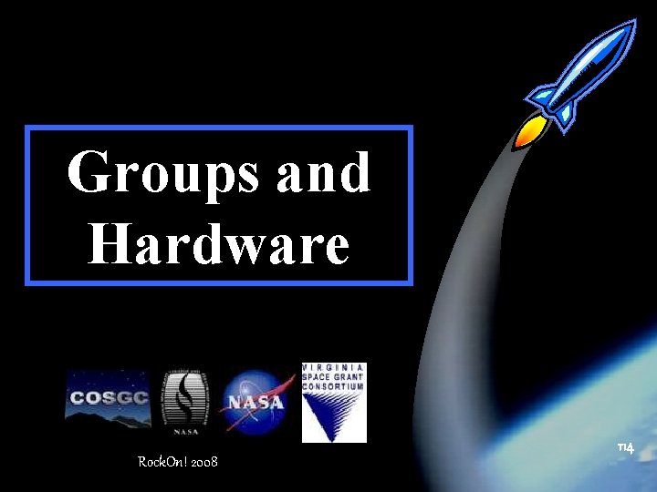 Groups and Hardware 114 Rock. On! 2008 
