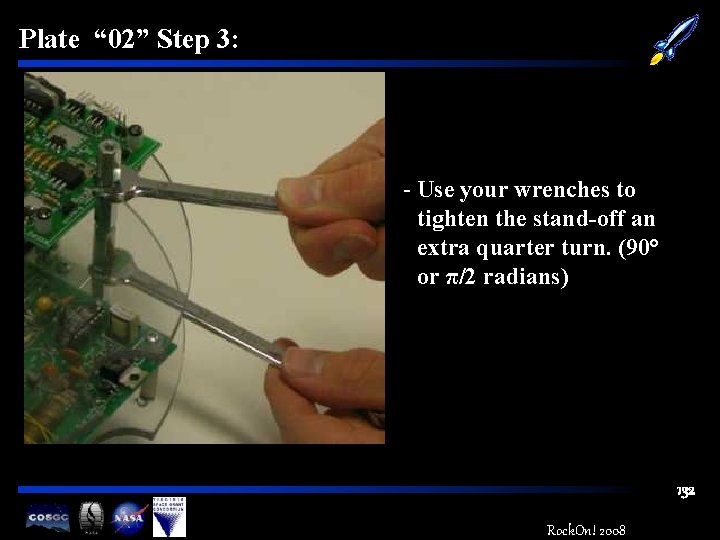 Plate “ 02” Step 3: - Use your wrenches to tighten the stand-off an
