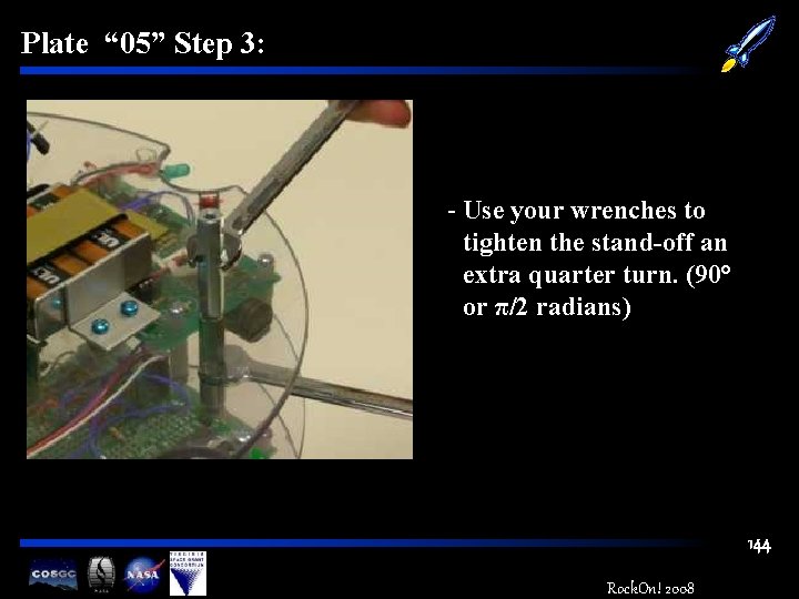 Plate “ 05” Step 3: - Use your wrenches to tighten the stand-off an