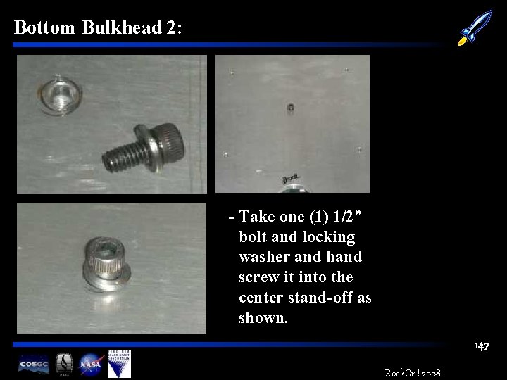 Bottom Bulkhead 2: - Take one (1) 1/2” bolt and locking washer and hand