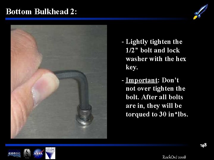 Bottom Bulkhead 2: - Lightly tighten the 1/2” bolt and lock washer with the