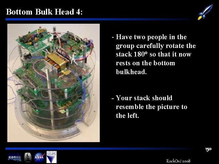 Bottom Bulk Head 4: - Have two people in the group carefully rotate the