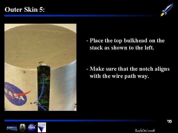 Outer Skin 5: - Place the top bulkhead on the stack as shown to