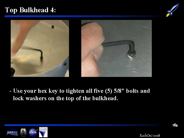 Top Bulkhead 4: - Use your hex key to tighten all five (5) 5/8”