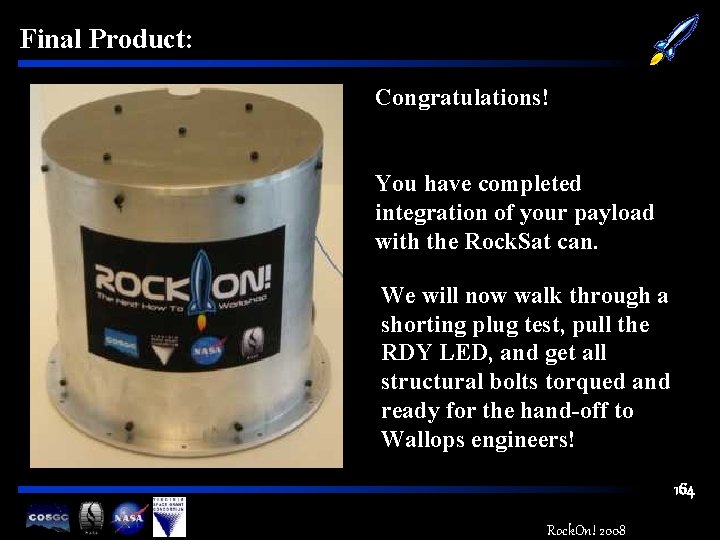 Final Product: Congratulations! You have completed integration of your payload with the Rock. Sat