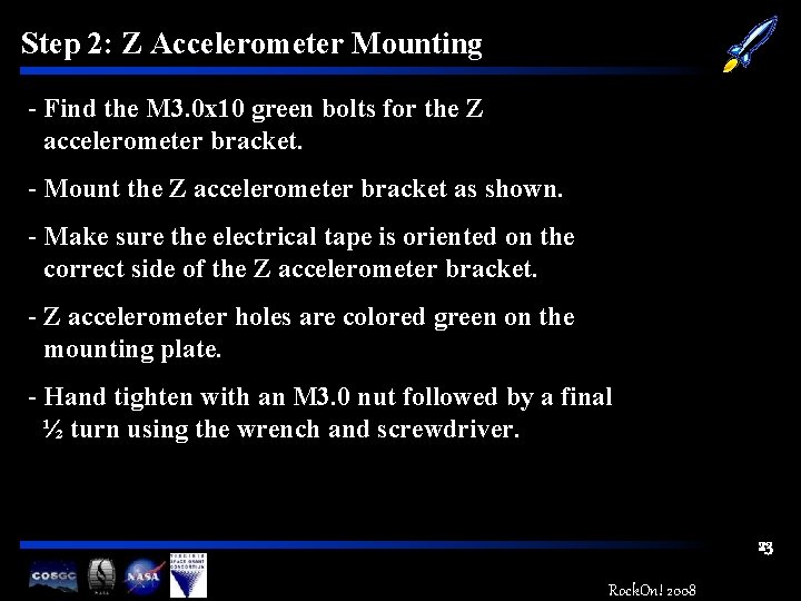 Step 2: Z Accelerometer Mounting - Find the M 3. 0 x 10 green