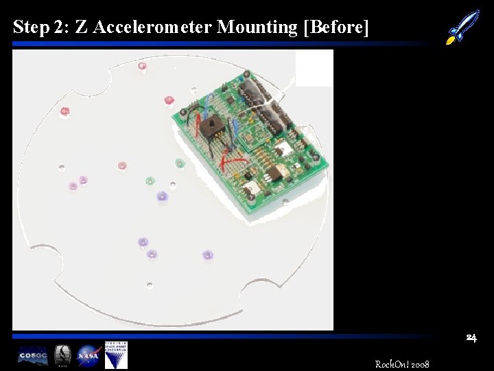 Step 2: Z Accelerometer Mounting [Before] 24 Rock. On! 2008 