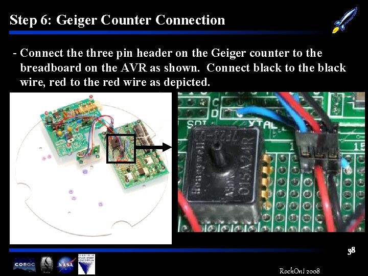 Step 6: Geiger Counter Connection - Connect the three pin header on the Geiger