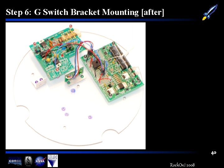 Step 6: G Switch Bracket Mounting [after] 40 Rock. On! 2008 