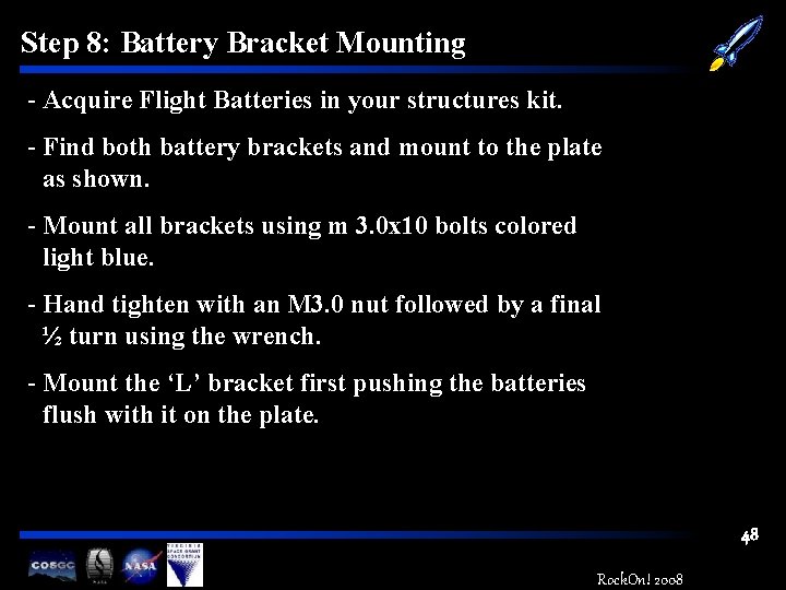 Step 8: Battery Bracket Mounting - Acquire Flight Batteries in your structures kit. -