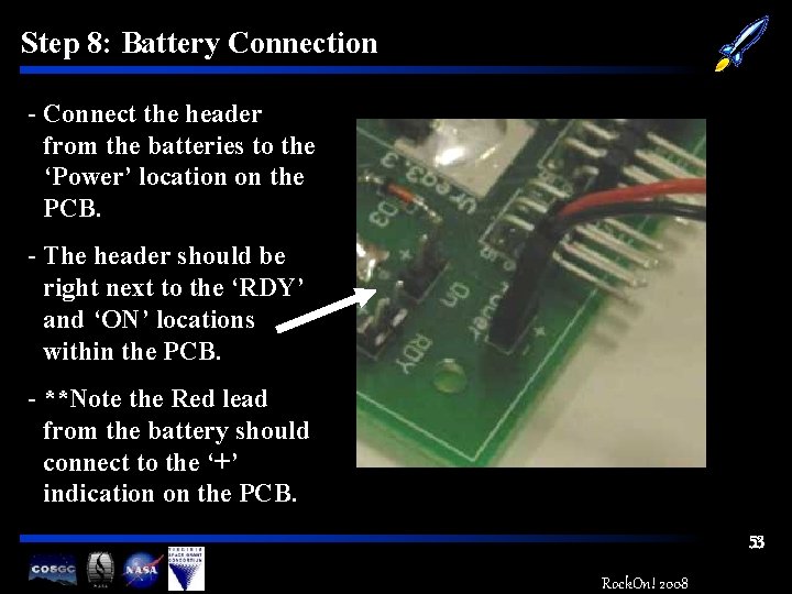 Step 8: Battery Connection - Connect the header from the batteries to the ‘Power’