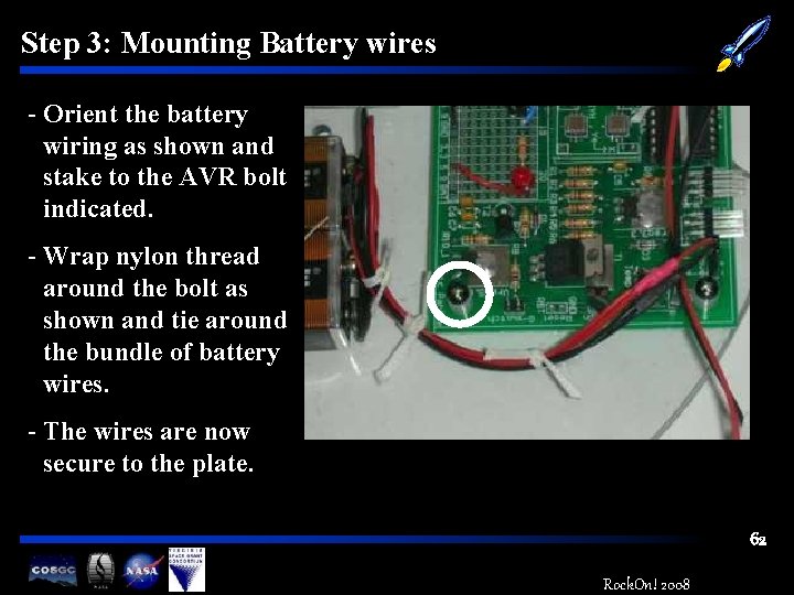 Step 3: Mounting Battery wires - Orient the battery wiring as shown and stake