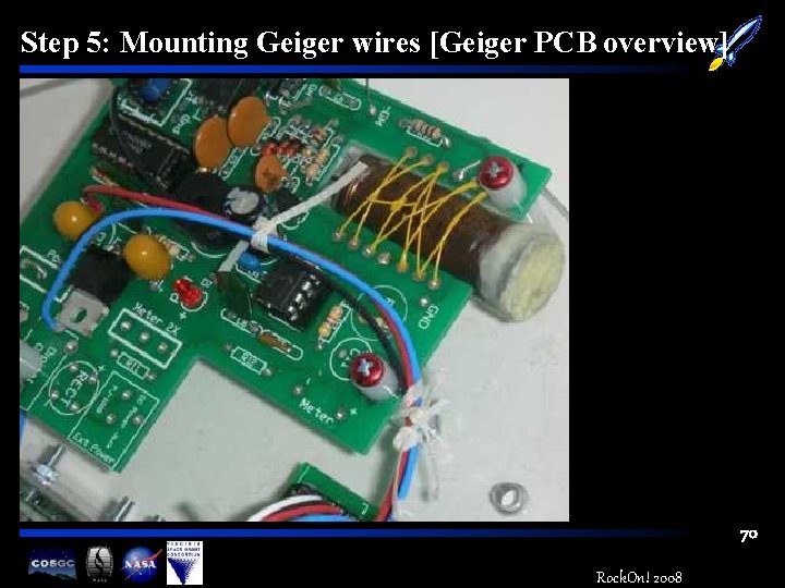 Step 5: Mounting Geiger wires [Geiger PCB overview] 70 Rock. On! 2008 