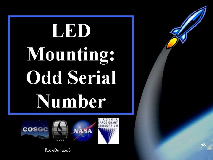 LED Mounting: Odd Serial Number 78 Rock. On! 2008 