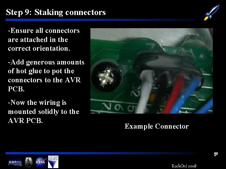 Step 9: Staking connectors -Ensure all connectors are attached in the correct orientation. -Add