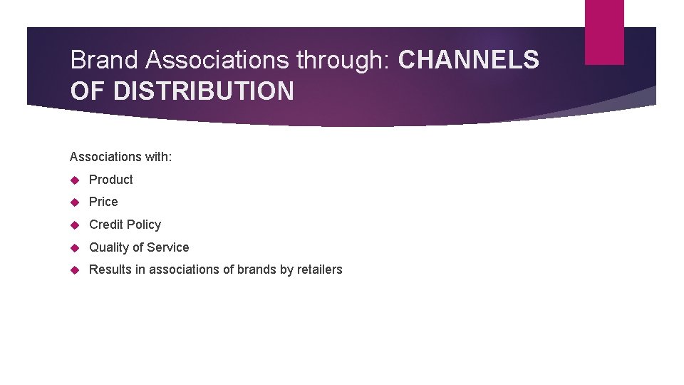 Brand Associations through: CHANNELS OF DISTRIBUTION Associations with: Product Price Credit Policy Quality of