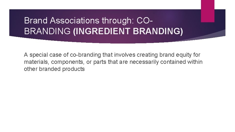 Brand Associations through: COBRANDING (INGREDIENT BRANDING) A special case of co-branding that involves creating