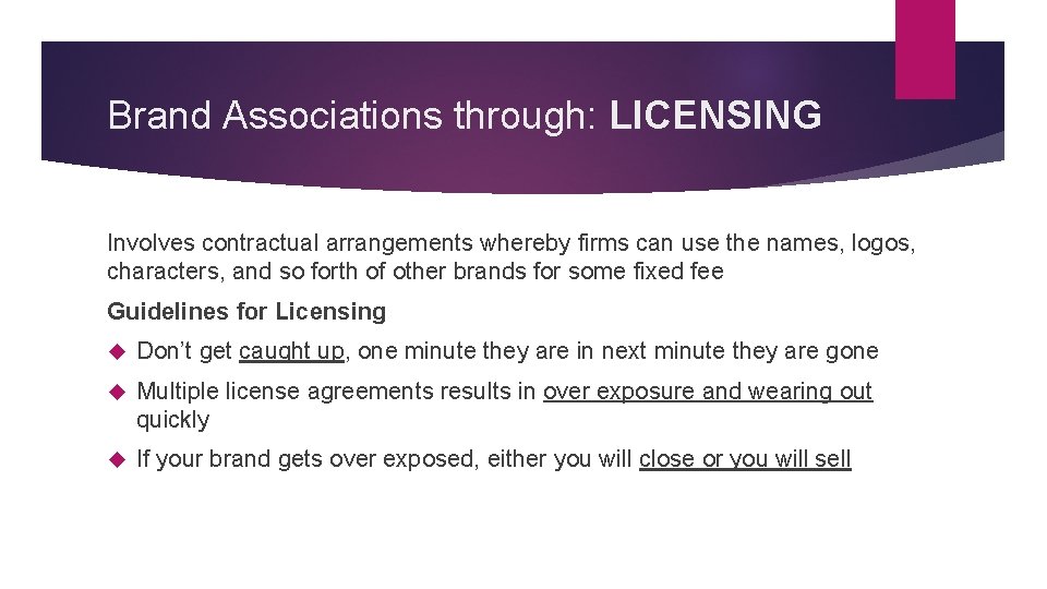 Brand Associations through: LICENSING Involves contractual arrangements whereby firms can use the names, logos,