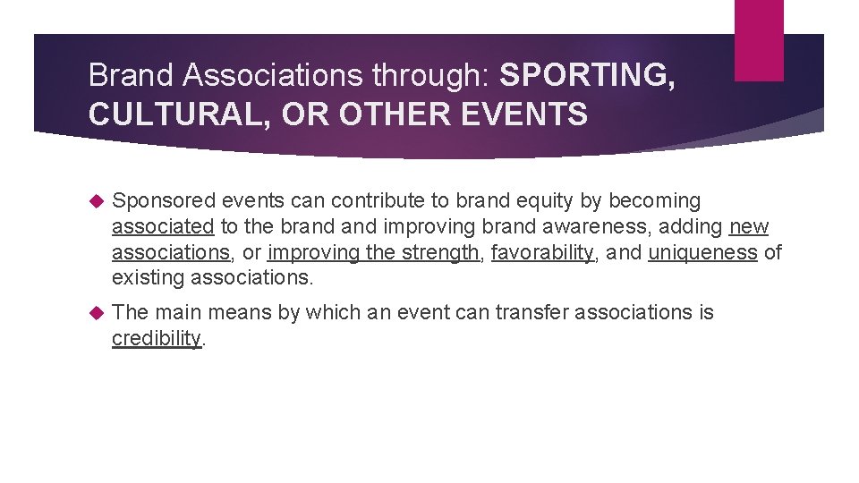Brand Associations through: SPORTING, CULTURAL, OR OTHER EVENTS Sponsored events can contribute to brand
