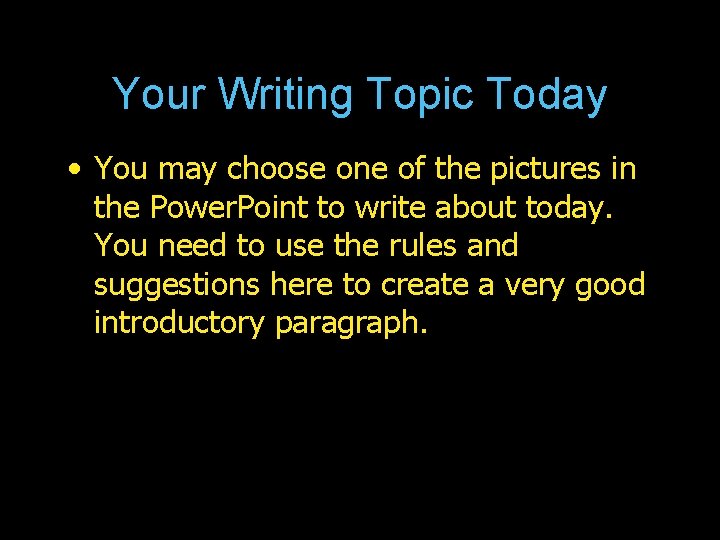 Your Writing Topic Today • You may choose one of the pictures in the