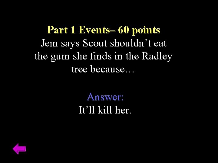 Part 1 Events– 60 points Jem says Scout shouldn’t eat the gum she finds