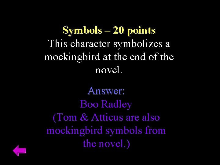 Symbols – 20 points This character symbolizes a mockingbird at the end of the