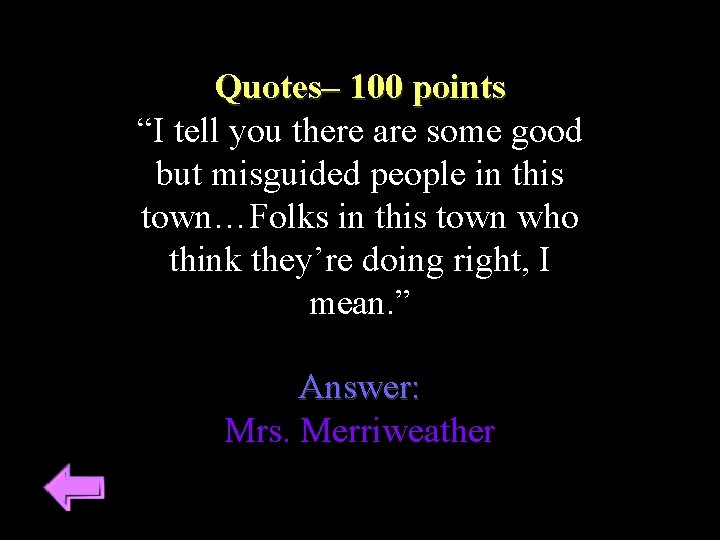Quotes– 100 points “I tell you there are some good but misguided people in
